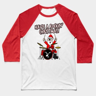 Have A Rockin' Christmas Santa Drumming Drummer Drums Baseball T-Shirt